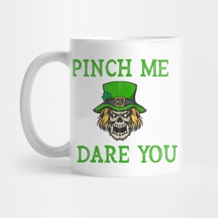 Funny St Patrick's Day - Pinch Me I Dare You - Leprechaun Skull Mug